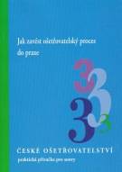 ČO 3 JAK ZAVÉZT OŠETŘOVATELSKÝ PROCES DO