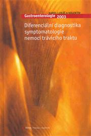 Gastroenterologie 2003 (Trendy v medicíně). Diferenciální diagnostika symptomatologie nemoci trávicího traktu