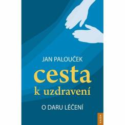 Cesta k uzdravení – o daru léčení 